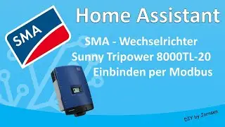 Home Assistant: SMA Wechselrichter per Modbus einbinden (auch andere Wechselrichter möglich)