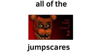 All of the FNaF 2 Jumpscares! (Read the description)