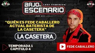 “Bajo el Escenario” CAP-4 Fede de La Casetera