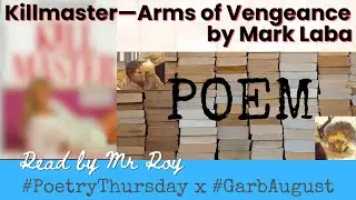 Killmaster—Arms of Vengeance: a poem by Mark Laba, read by Roy