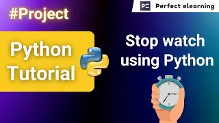 Stop Watch Using Python | Python Project | Python Tutorial | Perfect eLearning