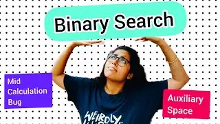 Binary Search Explained!! | Recursion & Iteration | Bug in Calculating Mid | Auxiliary Space