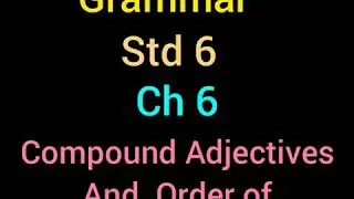 Grammar - Compound Adjectives and Order of Adjectives. ..Class 6 by Josephine annabelle Oakey