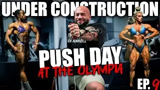 BEHIND THE SCENES OF A MR.OLYMPIA COACH | PUSH DAY IN VEGAS | UNDER CONSTRUCTION EP.9