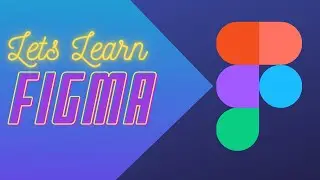 Getting Started With Figma| Designing Websites Faster