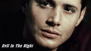 Dean Winshester - Evil in the Night