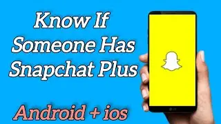 How To Know If Someone Has Snapchat Plus