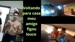voltando para casa meu amigo ficou louco olha só o que ele fez