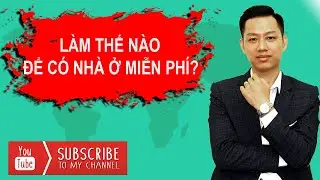 Làm Thế Nào Để Có Nhà Ở Miễn Phí | Chia Sẻ Cách Để Có Nhà Ở Miễn Phí Hay