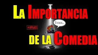 La Importancia de la Comedia