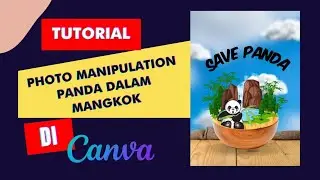 Tutorial Photo Manipulation (Panda di dalam mangkok) di Canva