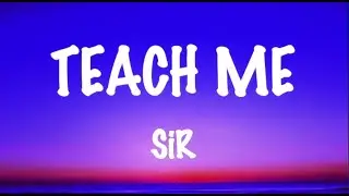 Teach Me (Lyrics) - SiR (From 