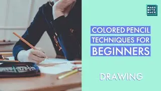 Colored Pencil Techniques for Beginners