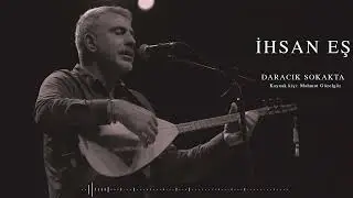 İhsan Eş - Daracık Sokakta Yare Kavuştum