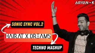 HAIRAT X DREAMS - ANJANA ANJANI - TECHNO MASHUP