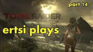 ertsi plays - Tomb Raider (2013) part 14 