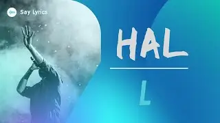 HAL | L (LIRIK)
