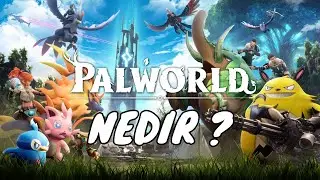 PALWORLD | NEDİR ? NASIL OYNANIR ? NASIL BİR OYUN ?