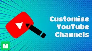 How to Customise YouTube Channels