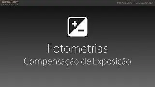 Aula de Fotometria e Compensação de Exposição