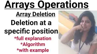 Deletion of an element from a specific position in an array | Algorithm | Lec-21| Array Operations