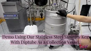 Demo Using our Stainless Steel Sanitary Keg with Diptube as a Collection Vessel.