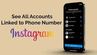 How to See All Instagram Accounts linked to Phone Number?