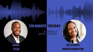 Ep 40: Dr Latanya Brown-Roberston - Ten Minute Tuesday