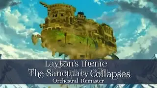 Layton's Theme / The Sancturary Collapses [Orchestral Remix]