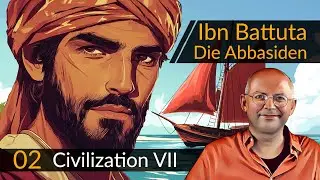 Civilization 7: Ibn Battuta + Abbasiden (02) | 