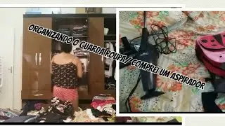 ORGANIZANDO O GUARDA ROUPA/E COMPREI MEU  ASPIRADOR DE PÓ