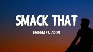 Akon - Smack That (Lyrics) ft Eminem