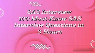 100 Must-Know SAS Interview Questions in 3 Hours | Crack Any Interview for Freshers & 10+ Years Exp