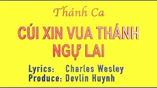 Thánh Ca: CÚI XIN VUA THÁNH NGỰ LAI