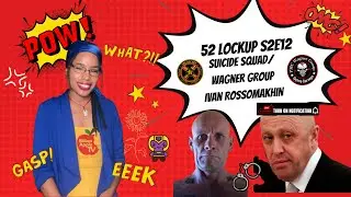 52 Lock Up: S2E12 Suicide Squad/Wagner Group Ivan Rossomakhin