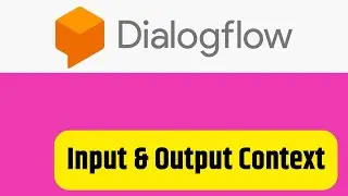 Google Dialogflow   Input And Output Context Explained