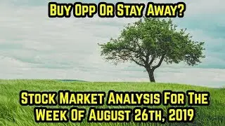 Buy opportunity or stay away?- Stock Market Analysis for the week of August 26th, 2019