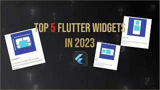 TOP 5 FLUTTER WIDGETS IN 2023