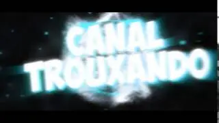 Intro para @CanalTrouxando|By@DaviArtz