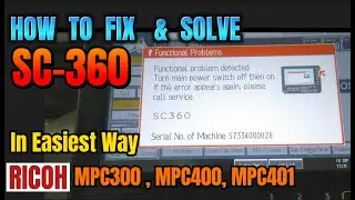 HOW TO FIX & SOLVE ERROR SC360 || RICOH MPC300, MPC400, MPC401 || EASY WAY || NOT REPLACE  ANY PARTS