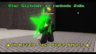 [Max graph] Star Glitcher Is Here! Undertale Test Place Reborn. Roblox