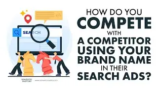 How Do You Compete With A Competitor Using Your Brand Name In Their Search Ads?