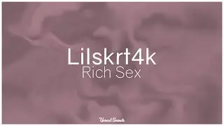 Lilskrt4k - Rich Sex (Prod. God Child)
