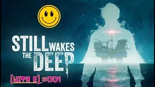 [With E] Still Wakes The Deep #001
