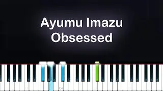 Ayumu Imazu - Obsessed (Piano Tutorial)