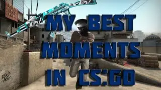 My Best moments in CS:GO