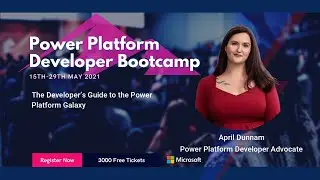 The Developer’s Guide to the Power Platform Galaxy - Power Platform Developer Bootcamp 2021