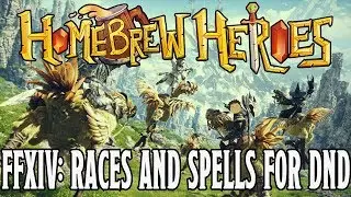 Homebrew Heroes- D&D 5e Final Fantasy XIV Guide Part 1 (Races and Spells)