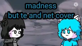 FNF madness but te and net sing it (te and net cover madness)​