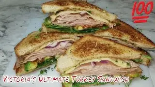 Victorias Ultimate Turkey Sandwich Recipe  #turkeysandwich